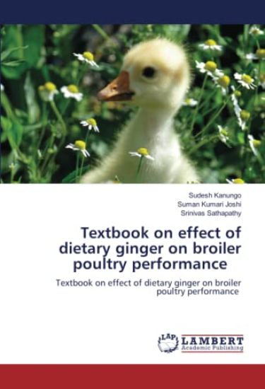 Textbook on effect of dietary ginger on broiler poultry performance