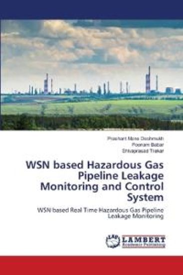 WSN based Hazardous Gas Pipeline Leakage Monitoring and Control System