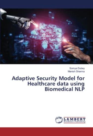Adaptive Security Model for Healthcare data using Biomedical NLP – Somya Dubey, kirjan kansikuva