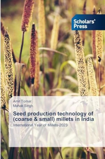 Seed production technology of (coarse & small) millets in India – Amit Tomar, kirjan kansikuva