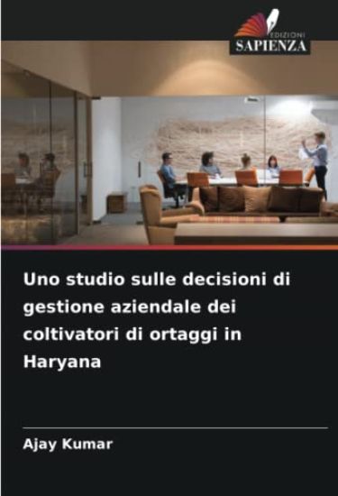 Uno studio sulle decisioni di gestione aziendale dei coltivatori di ortaggi in Haryana