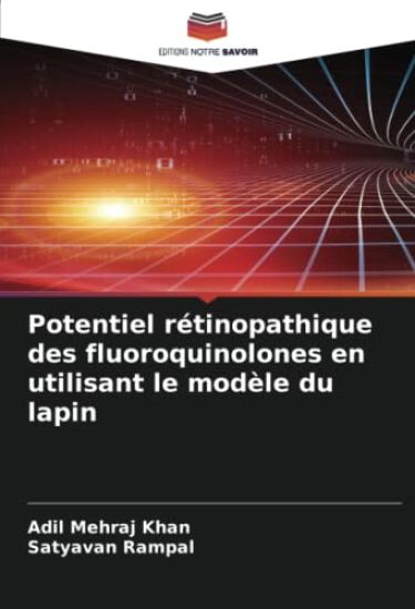 Potentiel rétinopathique des fluoroquinolones en utilisant le modèle du lapin