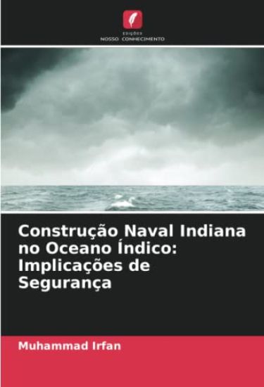 Construção Naval Indiana no Oceano Índico: Implicações de Segurança