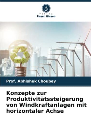 Konzepte zur Produktivitätssteigerung von Windkraftanlagen mit horizontaler Achse
