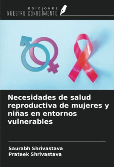 Necesidades de salud reproductiva de mujeres y niñas en entornos vulnerables