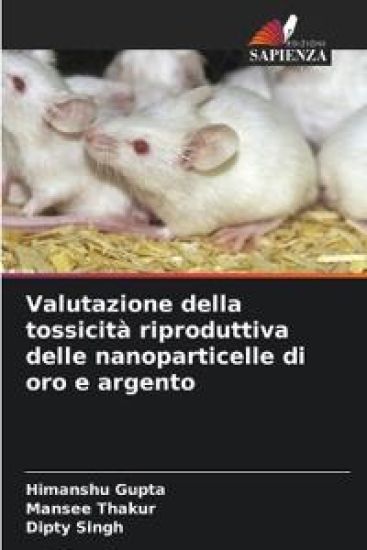 Valutazione della tossicità riproduttiva delle nanoparticelle di oro e argento