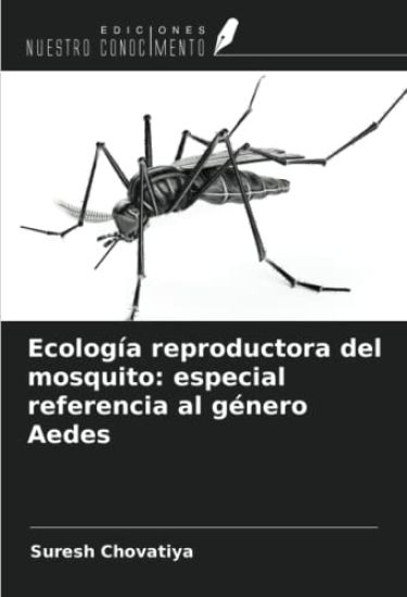Ecología reproductora del mosquito: especial referencia al género Aedes