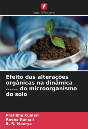 Efeito das alterações orgânicas na dinâmica ...... do microorganismo do solo