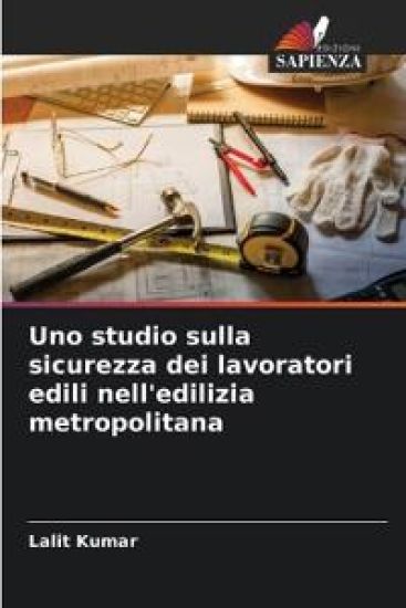 Uno studio sulla sicurezza dei lavoratori edili nell'edilizia metropolitana – Lalit Kumar, kirjan kansikuva