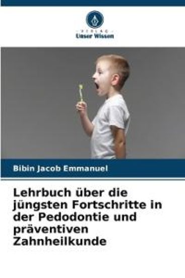 Lehrbuch über die jüngsten Fortschritte in der Pedodontie und präventiven Zahnheilkunde – Bibin Jacob Emmanuel, kirjan kansikuva
