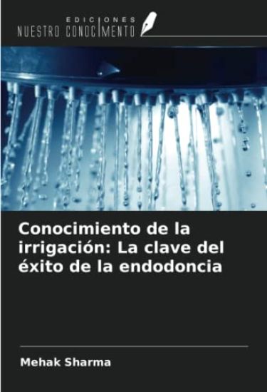 Conocimiento de la irrigación: La clave del éxito de la endodoncia