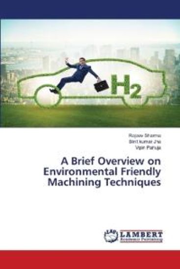 A Brief Overview on Environmental Friendly Machining Techniques