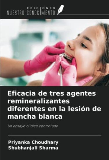 Eficacia de tres agentes remineralizantes diferentes en la lesión de mancha blanca