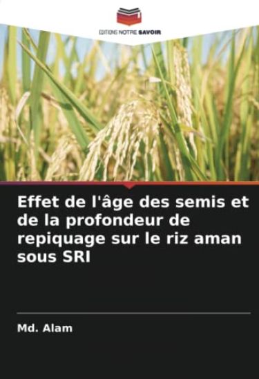 Effet de l'âge des semis et de la profondeur de repiquage sur le riz aman sous SRI
