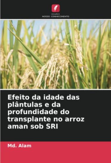 Efeito da idade das plântulas e da profundidade do transplante no arroz aman sob SRI