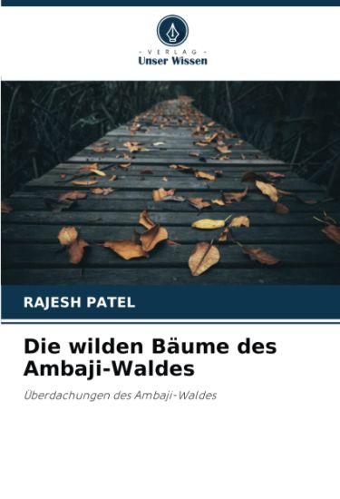 Die wilden Bäume des Ambaji-Waldes