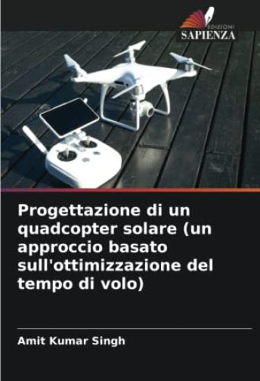 Progettazione di un quadcopter solare (un approccio basato sull'ottimizzazione del tempo di volo)
