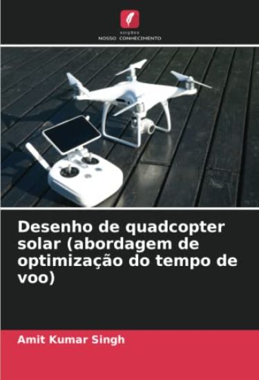 Desenho de quadcopter solar (abordagem de optimização do tempo de voo)