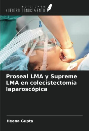 Proseal LMA y Supreme LMA en colecistectomía laparoscópica