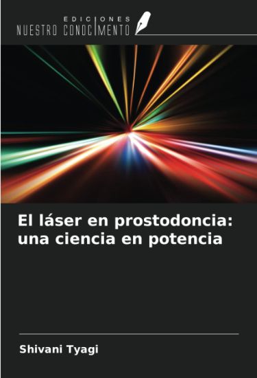 El láser en prostodoncia: una ciencia en potencia