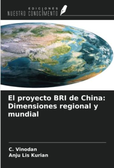El proyecto BRI de China: Dimensiones regional y mundial