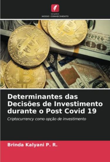 Determinantes das Decisões de Investimento durante o Post Covid 19