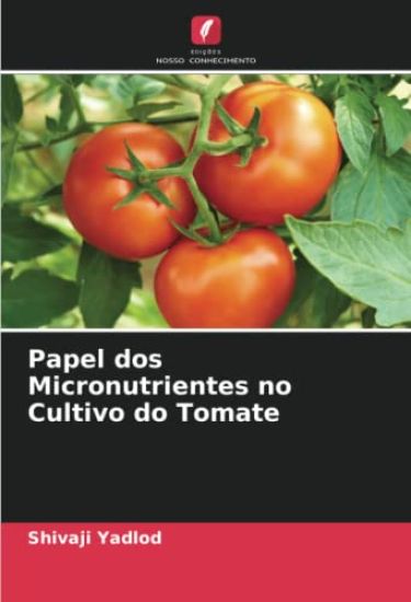 Papel dos Micronutrientes no Cultivo do Tomate