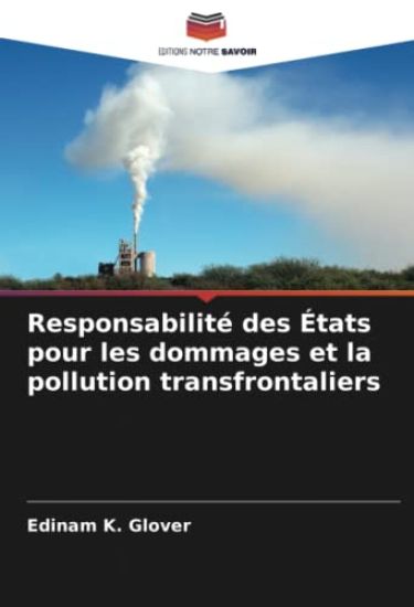 Responsabilité des États pour les dommages et la pollution transfrontaliers