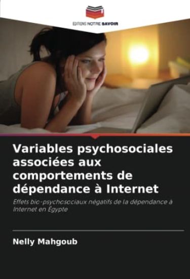 Variables psychosociales associées aux comportements de dépendance à Internet