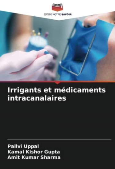 Irrigants et médicaments intracanalaires