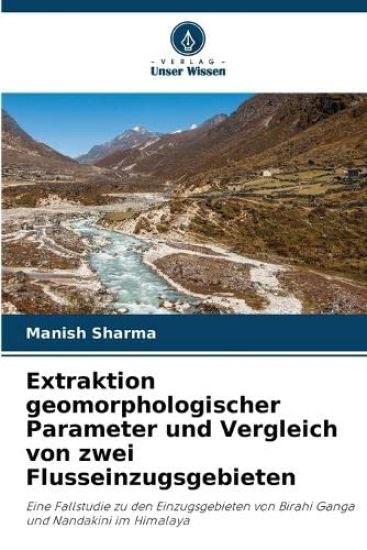 Extraktion geomorphologischer Parameter und Vergleich von zwei Flusseinzugsgebieten – Manish Sharma, kirjan kansikuva