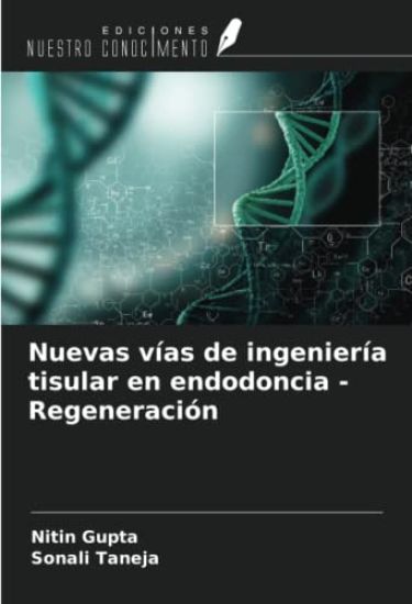 Nuevas vías de ingeniería tisular en endodoncia - Regeneración