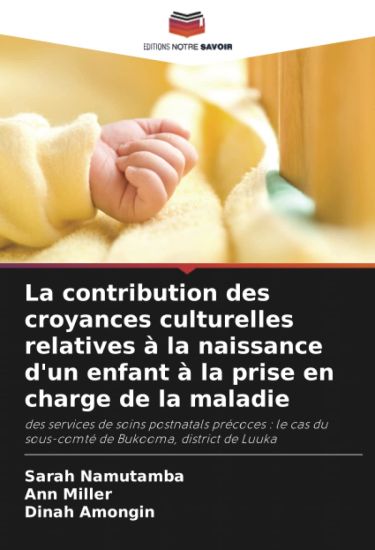 La contribution des croyances culturelles relatives à la naissance d'un enfant à la prise en charge de la maladie