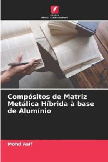 Compósitos de Matriz Metálica Híbrida à base de Alumínio