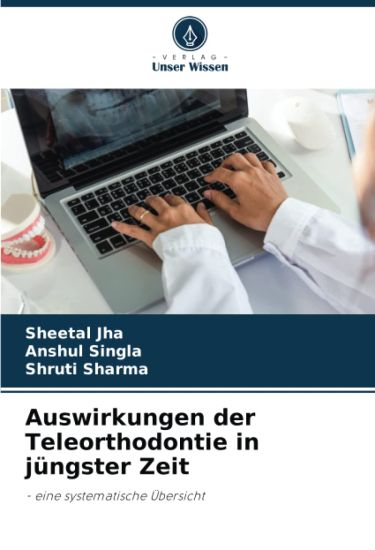 Auswirkungen der Teleorthodontie in jüngster Zeit