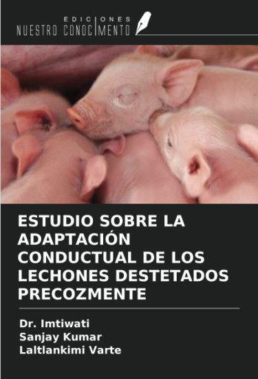 ESTUDIO SOBRE LA ADAPTACIÓN CONDUCTUAL DE LOS LECHONES DESTETADOS PRECOZMENTE