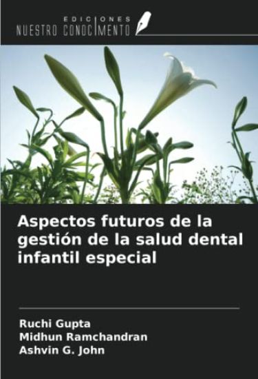 Aspectos futuros de la gestión de la salud dental infantil especial – Ruchi Gupta, kirjan kansikuva