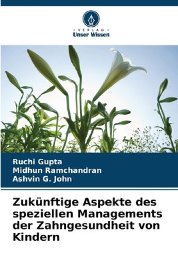 Zukünftige Aspekte des speziellen Managements der Zahngesundheit von Kindern – Ruchi Gupta, kirjan kansikuva