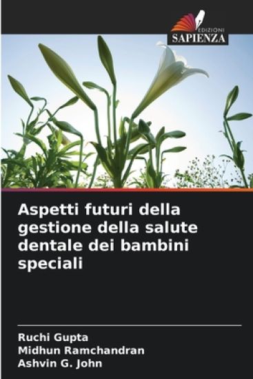 Aspetti futuri della gestione della salute dentale dei bambini speciali – Ruchi Gupta, kirjan kansikuva