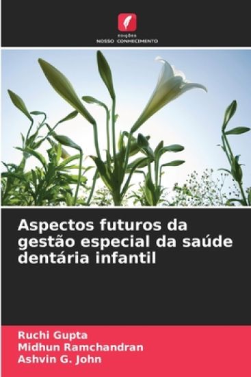 Aspectos futuros da gestão especial da saúde dentária infantil – Ruchi Gupta, kirjan kansikuva