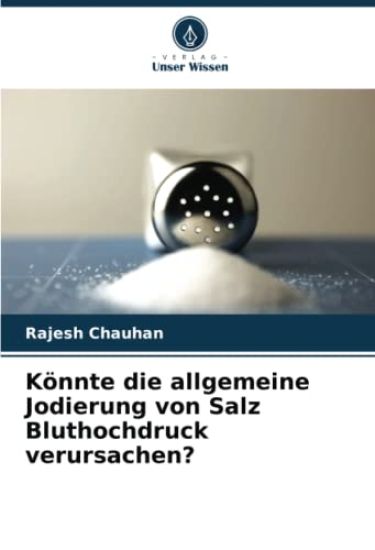 Könnte die allgemeine Jodierung von Salz Bluthochdruck verursachen?