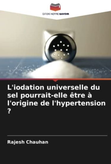 L'iodation universelle du sel pourrait-elle être à l'origine de l'hypertension ?