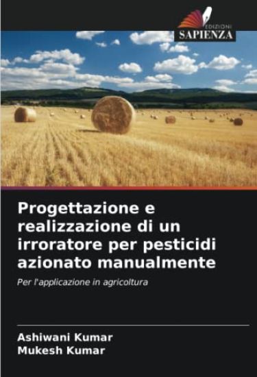 Progettazione e realizzazione di un irroratore per pesticidi azionato manualmente
