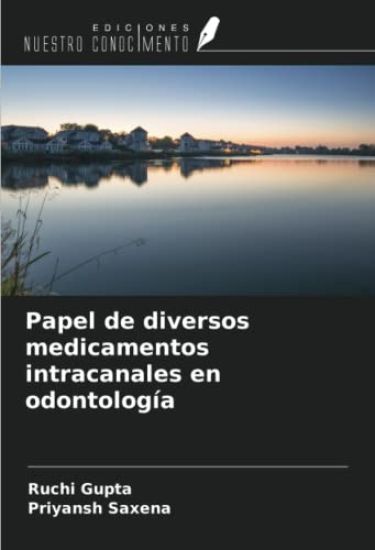 Papel de diversos medicamentos intracanales en odontología – Ruchi Gupta, kirjan kansikuva