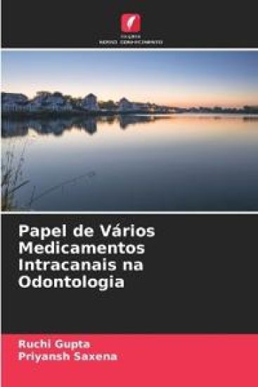 Papel de Vários Medicamentos Intracanais na Odontologia – Ruchi Gupta, kirjan kansikuva