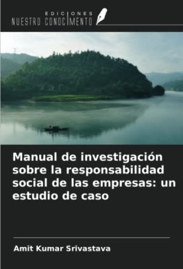 Manual de investigación sobre la responsabilidad social de las empresas: un estudio de caso