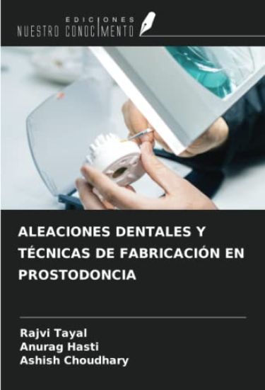 ALEACIONES DENTALES Y TÉCNICAS DE FABRICACIÓN EN PROSTODONCIA