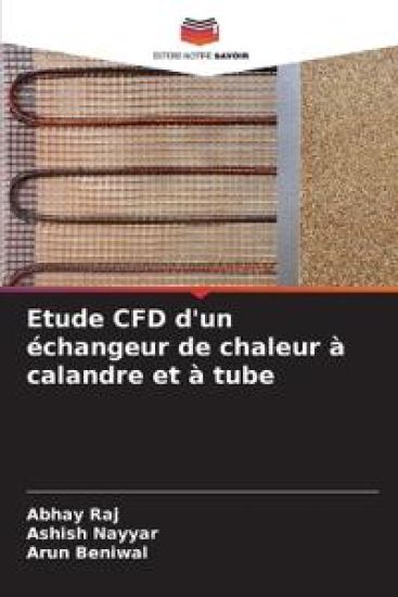 Etude CFD d'un échangeur de chaleur à calandre et à tube – Abhay Raj, kirjan kansikuva