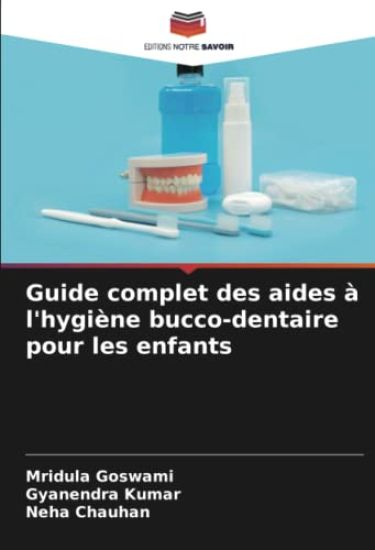 Guide complet des aides à l'hygiène bucco-dentaire pour les enfants