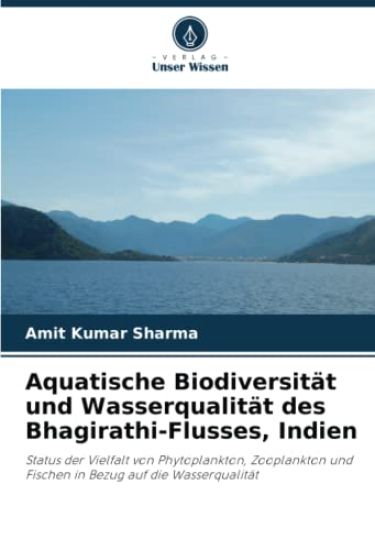 Aquatische Biodiversität und Wasserqualität des Bhagirathi-Flusses, Indien